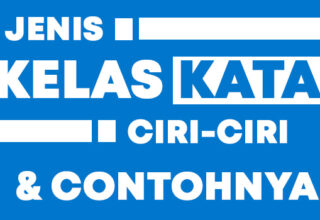 Jenis Kelas Kata, Ciri-ciri dan Contohnya dalam Bahasa Indonesia