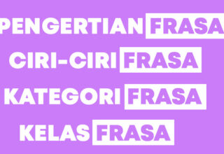 Frasa: Pengertian, Ciri-ciri, Jenis, Kategori dan Kelas Frasa
