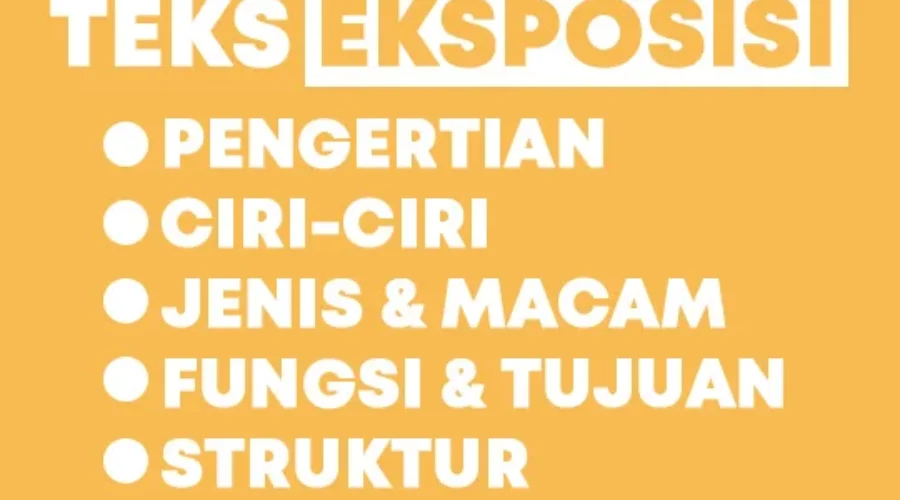 Pengertian Teks Eksposisi Jenis Ciri Fungsi Tujuan Struktur Penggunaan Definisi