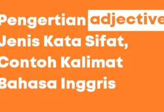 Pengertian Adjective, Jenis, Contoh Kalimat (Kata Sifat dalam Bahasa Inggris)