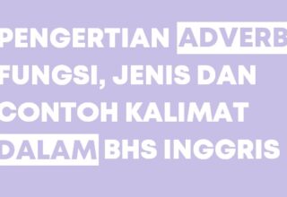 Pengertian, Macam, Contoh Kalimat Adverb (Kata Keterangan Bahasa Inggris)