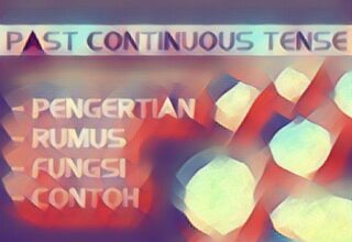 Pengertian Past Continuous Tense, Rumus, Fungsi dan Contoh Kalimat