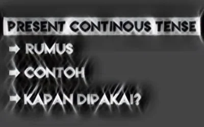 Rumus Present Continuous Tense, Fungsi dan Contoh Kalimat